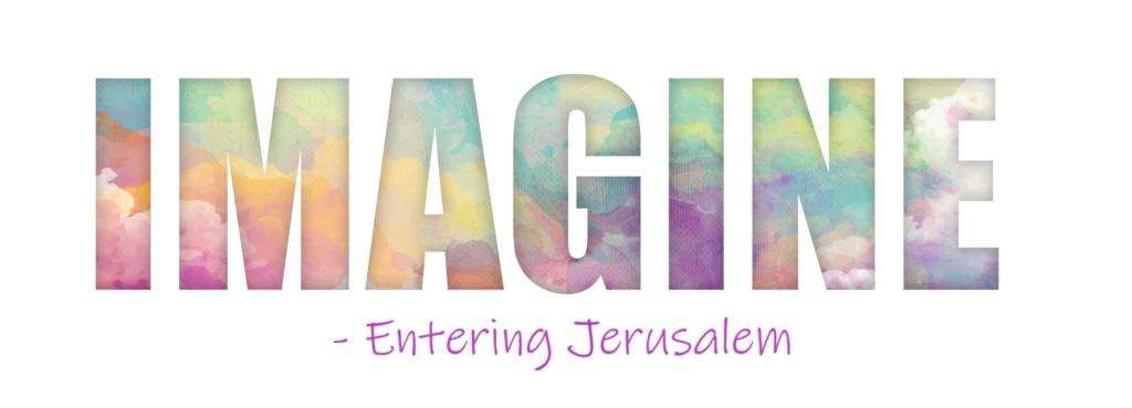 Imagine - Entering Jerusalem